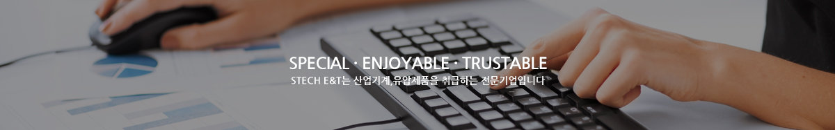 SpeciaLㆍEnjoyableㆍTrustable, TECH E&T는 산업기계, 유압제품을 취급하는 전문기업입니다